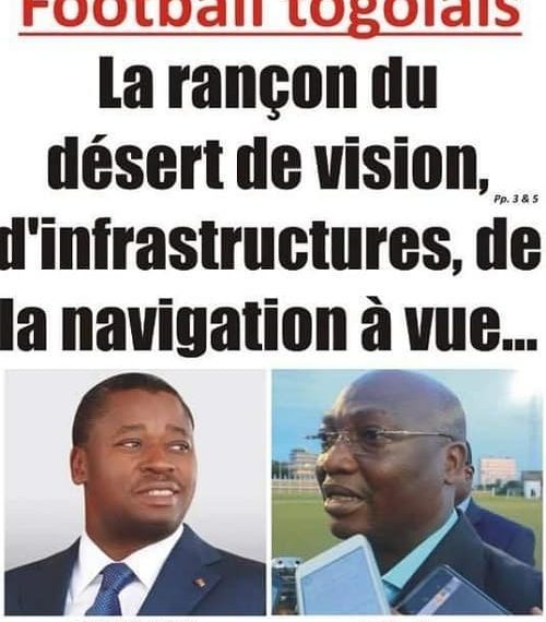 Football togolais : La rançon du désert de vision, d’infrastructures, de la navigation à vue…