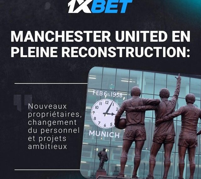 Manchester United en pleine reconstruction : nouveaux propriétaires, changement de personnel et projets ambitieux